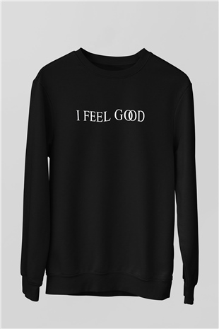 I Feel Good Yazılı Siyah Unisex Sweatshirt